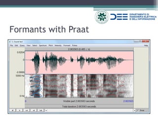 Formants with Praat 
5th 
4th 
3rd 
2nd 
1st  