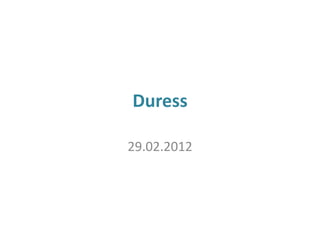 Duress

29.02.2012
 