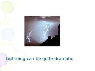 Lightning can be quite dramatic 