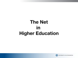 The Net in  Higher Education 