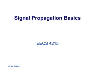 Signal Propagation Basics
EECS 4215
13 April 2024
 