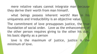 mere relative values cannot integrate man because
they derive their worth from man himself.
what beings possess inherent w...