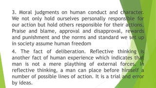 3. Moral judgments on human conduct and character.
We not only hold ourselves personally responsible for
our action but ho...