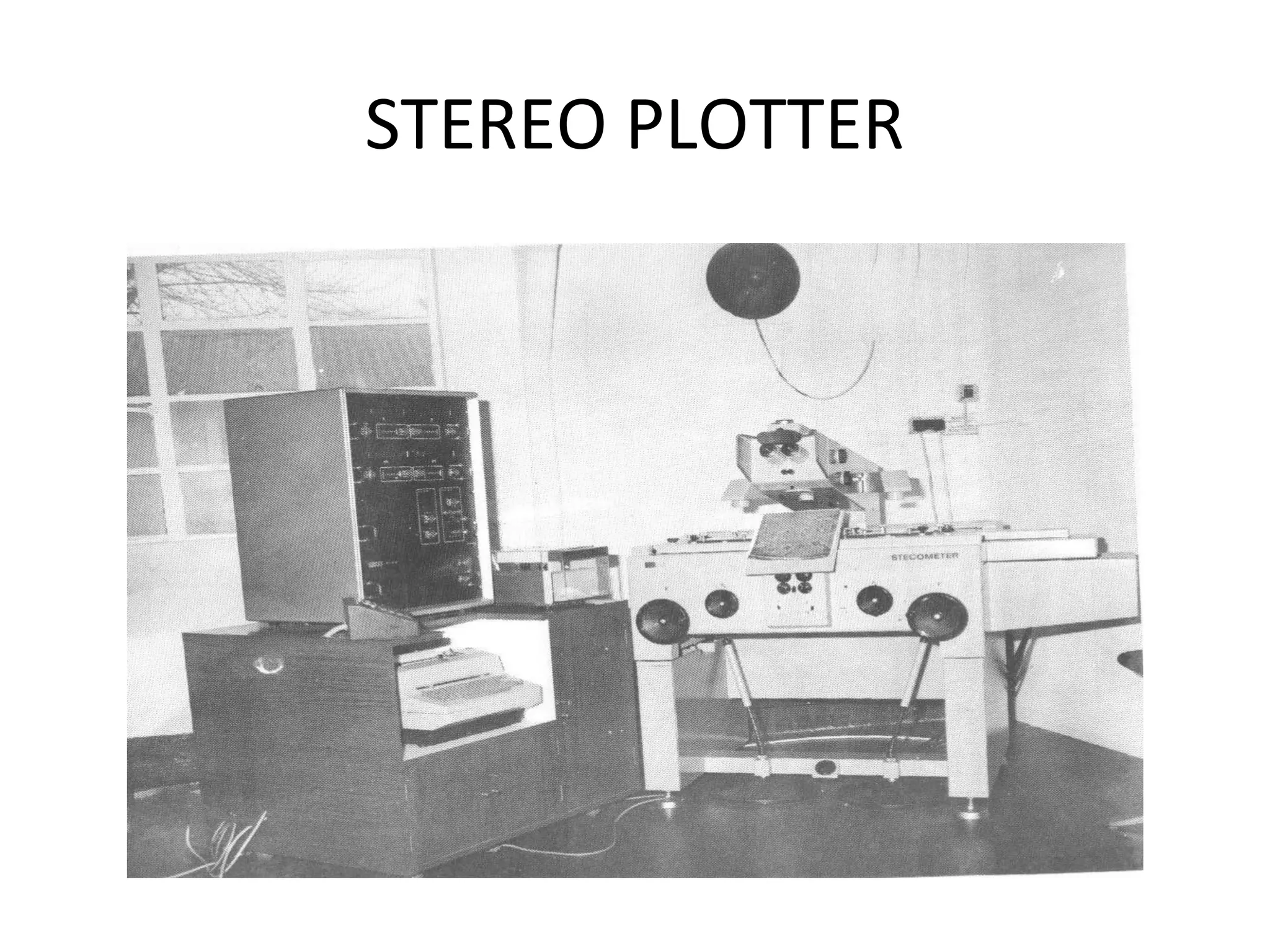 STEREO PLOTTER
 