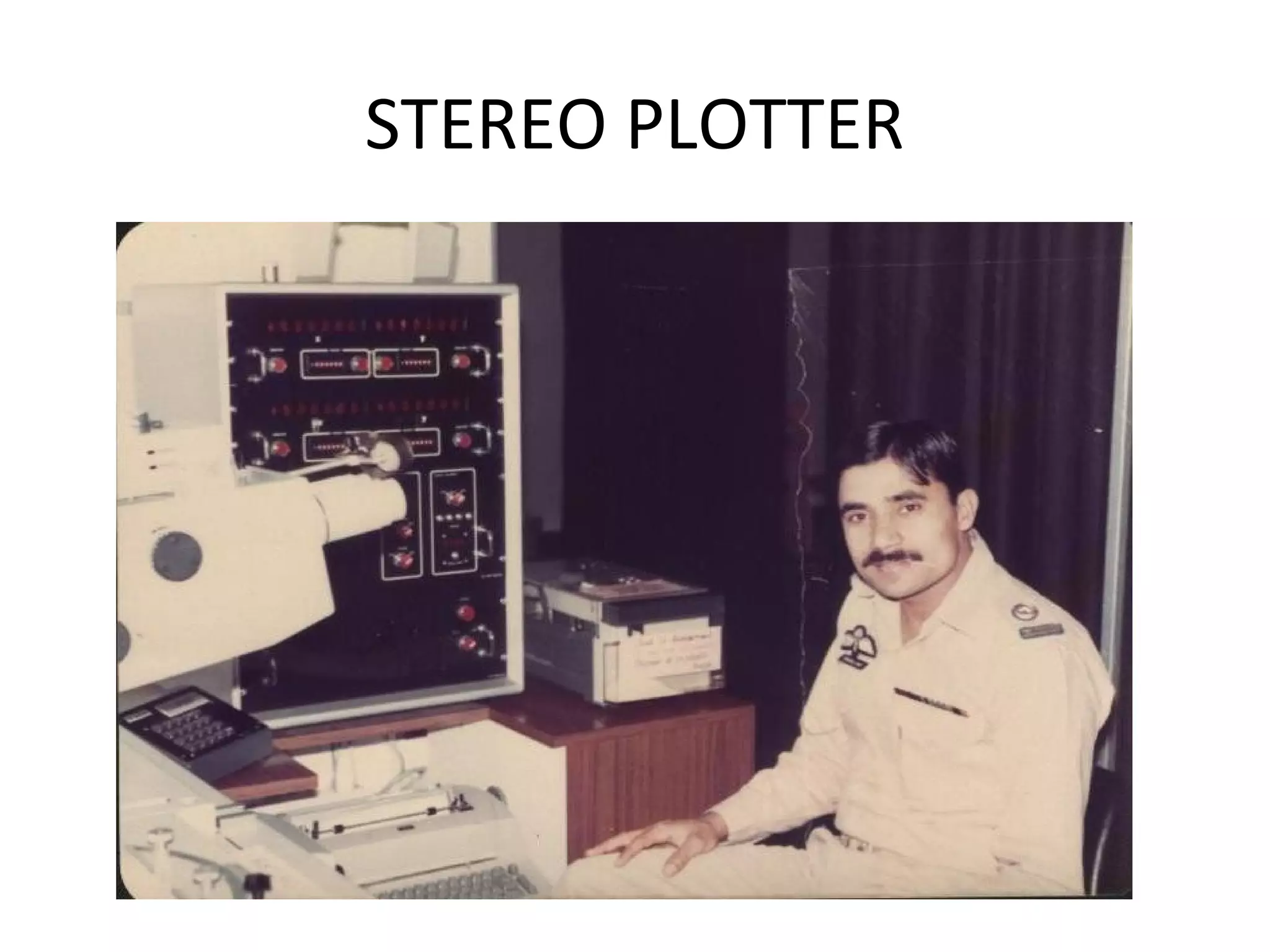 STEREO PLOTTER
 