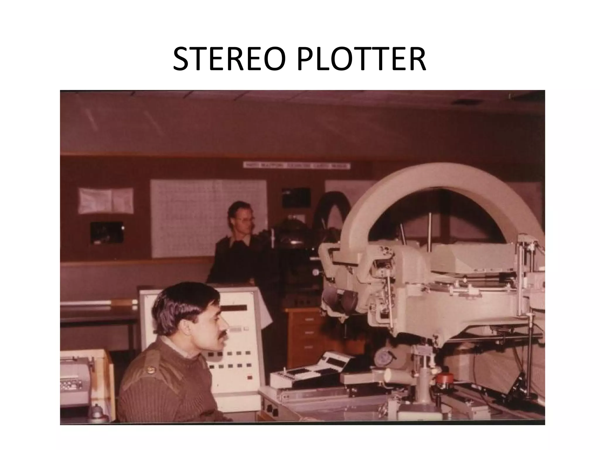 STEREO PLOTTER
 