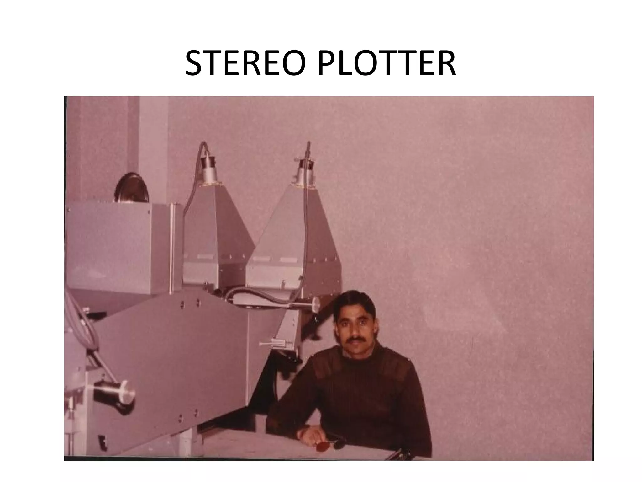STEREO PLOTTER
 