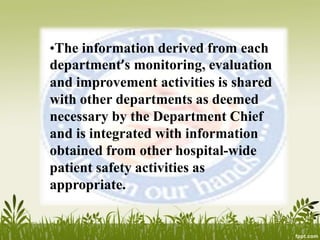 •The Patient Safety program is
reviewed annually to assure the
program’s objectives are attained
and that improvement to p...