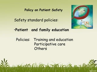 Policy on Patient Safety
Safety standard policies:
•Prevention and control of infection
Policies: Hand washing
Disinfectio...