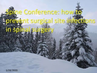 Spine Conference: how to
prevent surgical site infections
in spinal surgery
1/28/2020
 