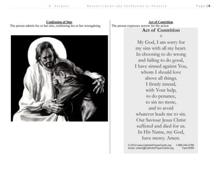 D . V a s q u e z R e c o n c i l i a t i o n a k a C o n f e s s i o n o r P e n a n c e P a g e | 6 
Confession of Sins 
Act of Contrition 
The person admits his or her sins, confessing his or her wrongdoing. 
The person expresses sorrow for the action 
 