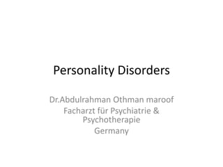 PersonalityDisorders Dr.Abdulrahman Othman maroof Facharzt für Psychiatrie & Psychotherapie Germany 