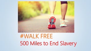 #WALK FREE
500 Miles to End Slavery
 