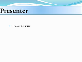 Presenter
 Kololi Gellause
 