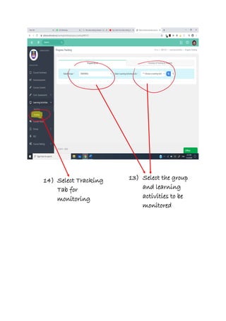 14) Select Tracking
Tab for
monitoring
13) Select the group
and learning
activities to be
monitored