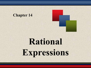 Chapter 14 
Rational 
Expressions 
 