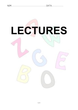 NOM:.. . . . . . . . . . . . . . . . . . . . . . . . . . . . . . . . . . . . . . . . . . . . . . . . . . . . . . . . . . . . . . . . . . . . . . . . . . . . . . . DATA:.. . . . . . . . . . . . . . . . . . . . . . . . .




            LECTURES




                                                                                                                    ~2~
 