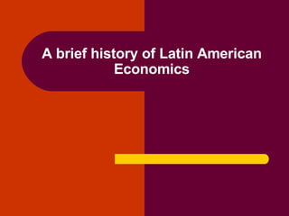 A brief history of Latin American Economics 