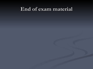 End of exam material 
