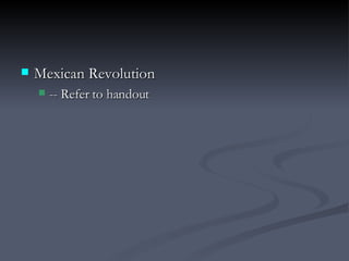 Mexican Revolution -- Refer to handout 