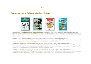6
Lectures per a infants de 9 a 12 anys
CANALS, Cuca. - La professora que feia faltes d'hortografia. - Edebé, 2014. - 176 p. - (Tucà. Sèrie verda). - ISBN 9788468312415. 8,60 €
L’Amàlia ha dedicat tota la seva vida a l’ensenyament. Ara, als cinquanta-vuit anys, l’han destinada a un poblet on els més joves aspiren, com a màxim, a treballar a la
fàbrica de pa. Davant del repte d’ensenyar a uns alumnes poc motivats, l’Amàlia inventarà mètodes ben insòlits que sorprendran a tothom. També s'ha editat en castellà.
(Sara Vendrell)
COPONS, Jaume. - Arriba el Sr. Flat!. - Combel, 2014. - 129 p. - (L'Agus i els monstres). - ISBN 9788498259100. 9,00 €
Si mai no has trobat un monstre a qui li agradi llegir un bon llibre cada vespre és perquè encara no coneixes el Sr. Flat! L’Agus el coneixerà i, amb ell, tota la colla de
monstres més especials, divertits i esbojarrats que et puguis imaginar. També s'ha editat en castellà. (Grup Bestiari)
GAIMAN, Neil. - L'al·lucinant, galàctic i piràtic viatge del pare. - Estrella Polar, 2014. - 123 p. - ISBN 9788490574355. 10,90 €
"Ara mateix vaig a la botiga d’aquí a la cantonada a buscar llet" diu el pare als seus fills, quan de bon matí li recorden que no en queda ni una gota. Però el pare trigarà
molt a tornar a casa perquè s’embolica en un seguit d’aventures impossibles per salvar l’Univers. No us perdeu les il·lustracions de Skottie Young que casen a la
perfecció amb el to esbojarrat de la història. L'edició en castellà és de Roca editorial. (Sara Vendrell)
GOMÀ, Enric. - Bru Artiac vist pel seu gos Grumoll : operació Gertrudis. - Cruïlla, 2014. - 215 p. - ISBN 9788466136181. 15,00 €
Història divertidíssima narrada per en Grumoll, el gos d’una família que ha de sacrificar les vacances d’estiu per trobar l’àvia Gertrudis, aparentment desapareguda en
algun punt de la geografia catalana. Dalt de la caravana, coneixereu tots els membres d’aquesta família i les peripècies per trobar l’àvia. (Sara Vendrell)
 