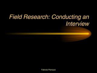 Field Research: Conducting an Interview 