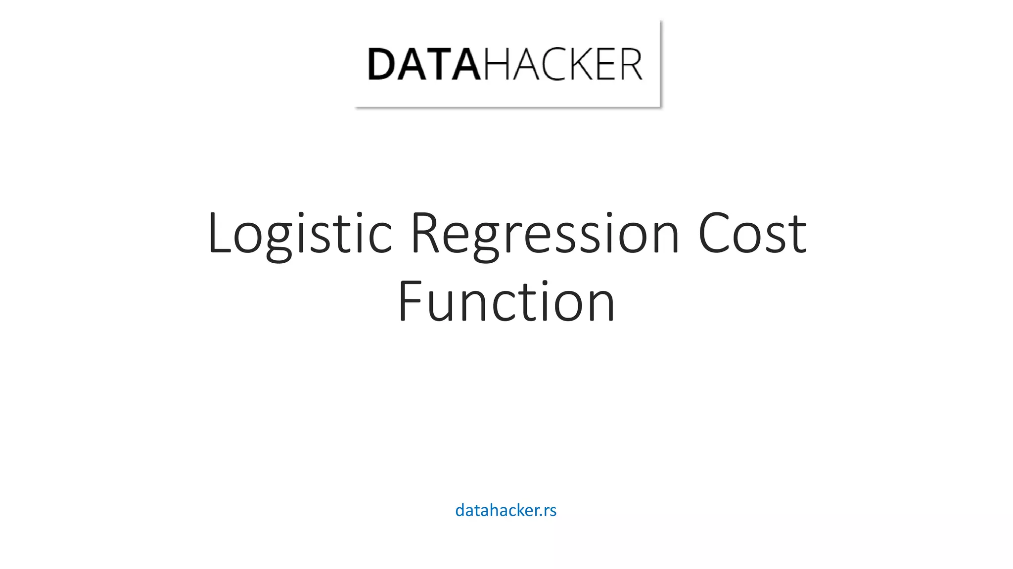 Logistic Regression Cost
Function
datahacker.rs
 