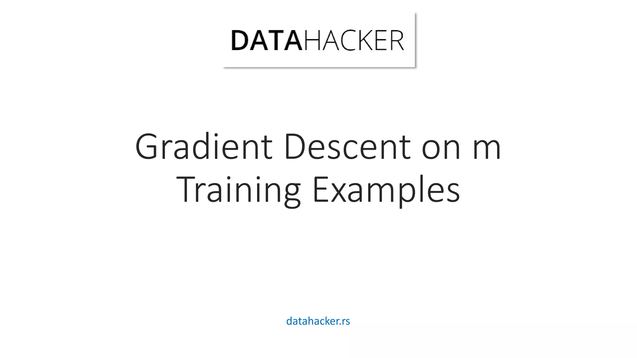 Gradient Descent on m
Training Examples
datahacker.rs
 