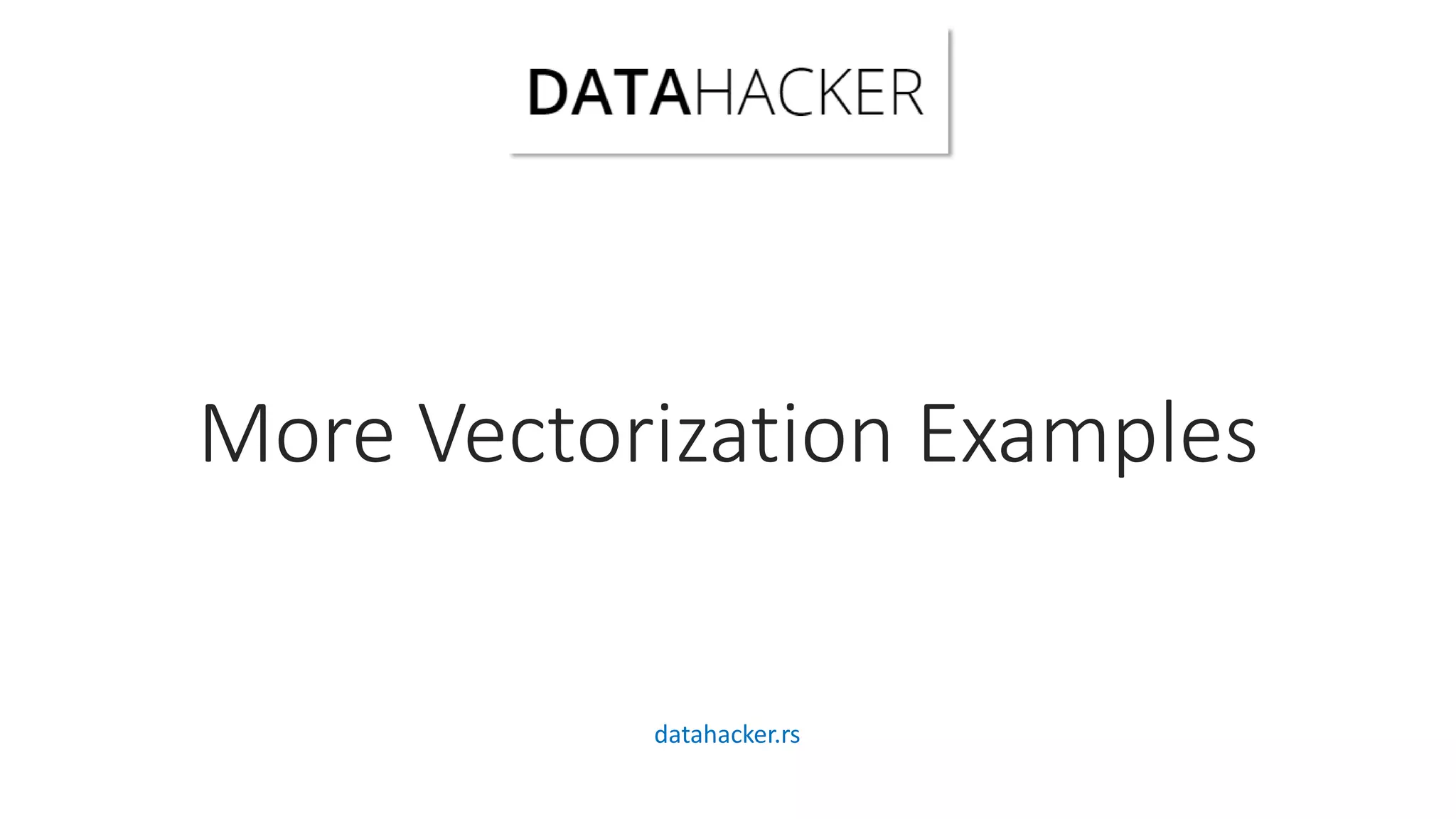 More Vectorization Examples
datahacker.rs
 