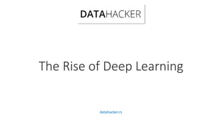 The Rise of Deep Learning
datahacker.rs
 