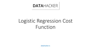 Logistic Regression Cost
Function
datahacker.rs
 