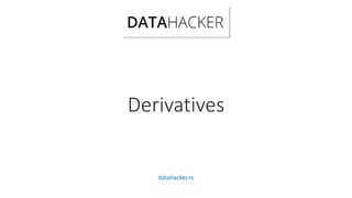Derivatives
datahacker.rs
 