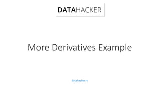 More Derivatives Example
datahacker.rs
 