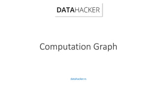 Computation Graph
datahacker.rs
 