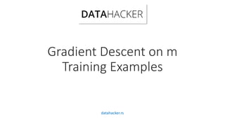 Gradient Descent on m
Training Examples
datahacker.rs
 
