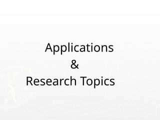 Applications
&
Research Topics
 