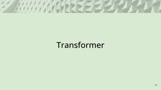 Transformer
24
 