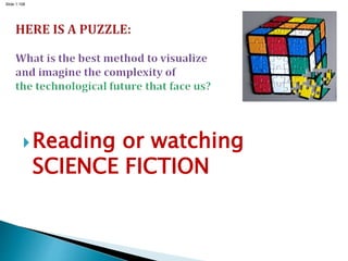 Slide 1.108
Reading or watching
SCIENCE FICTION
 