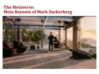 The Metaverse:
Meta Keynote of Mark Zuckerberg
 