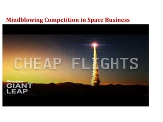 Mindblowing Competition in Space Business
 
