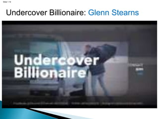 Slide 1.19
Undercover Billionaire: Glenn Stearns
 