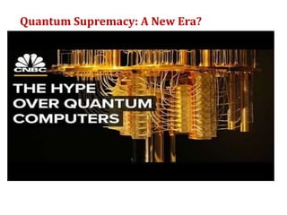 Quantum Supremacy: A New Era?
 