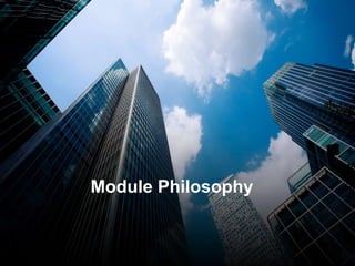 Module Philosophy
 