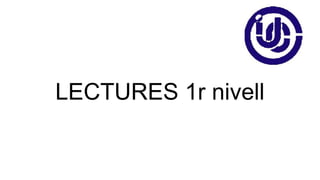 LECTURES 1r nivell
 