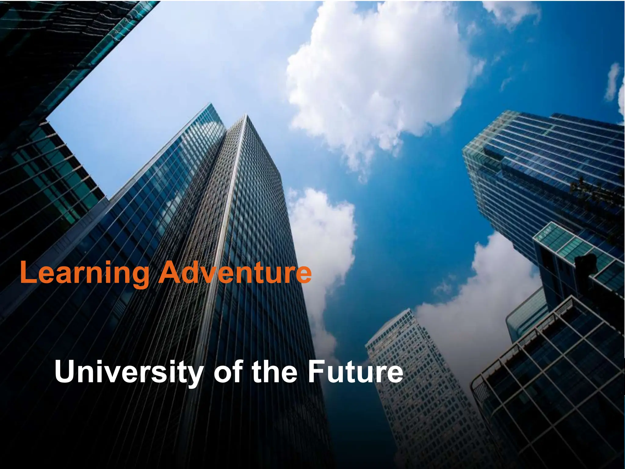 University of the Future
Learning Adventure
 