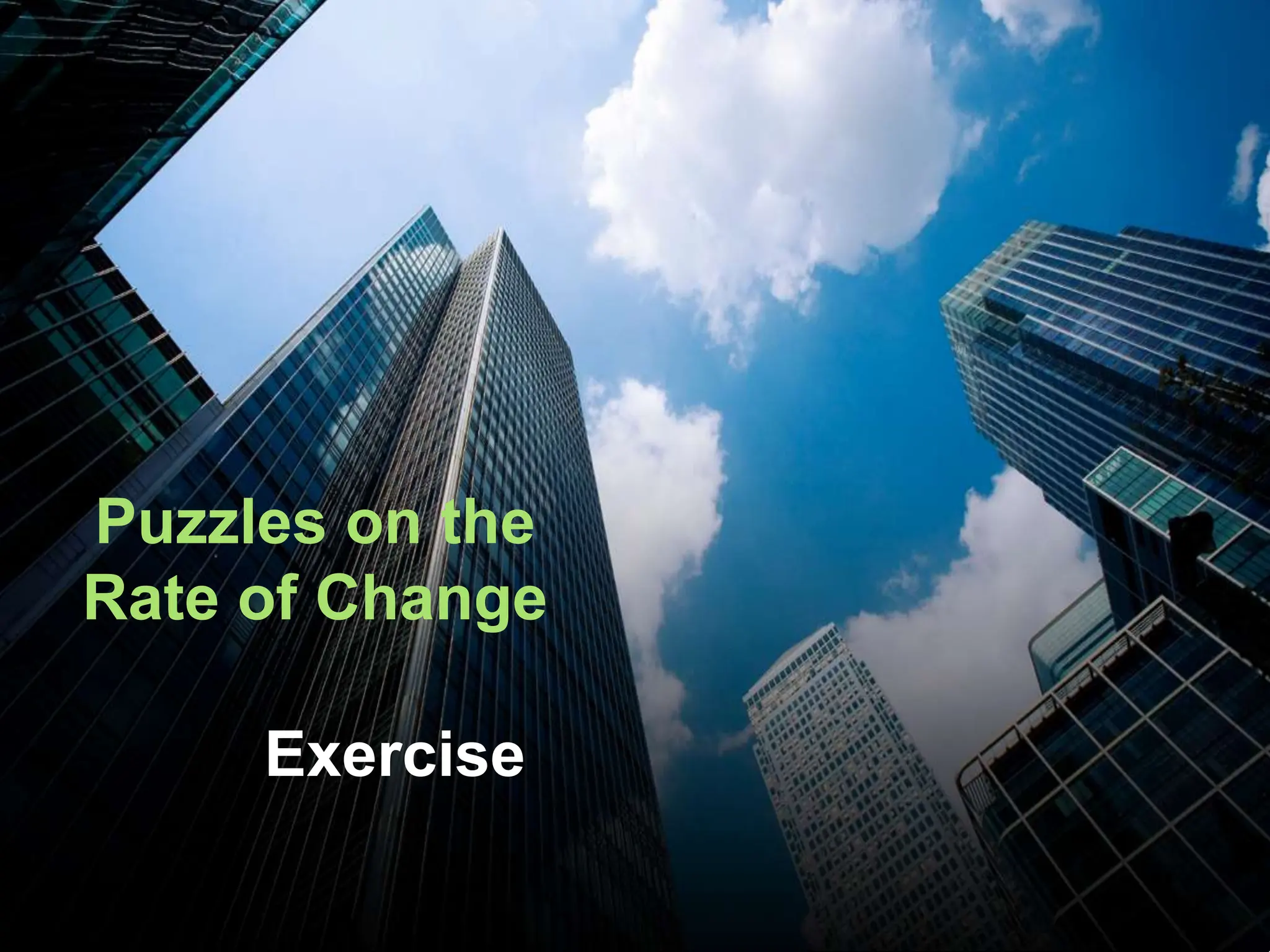 Exercise
Puzzles on the
Rate of Change
 