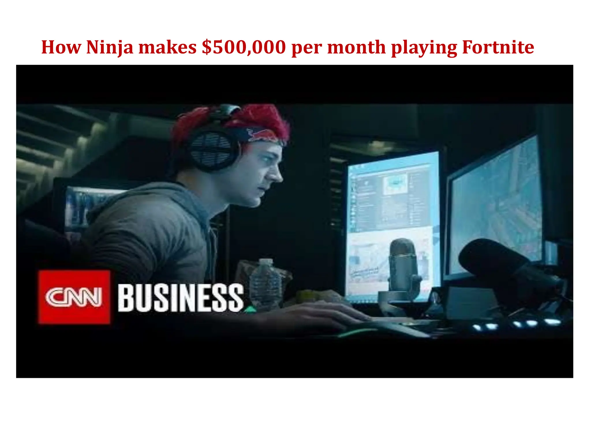 How Ninja makes $500,000 per month playing Fortnite
 