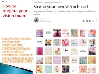 Create your own vision board. A great way to unleash your