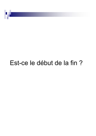 Est-ce le début de la fin ?
 