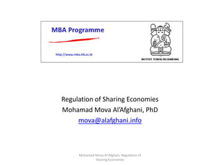 Regulation of Sharing Economies
Mohamad Mova Al’Afghani, PhD
mova@alafghani.info
Mohamad Mova Al'Afghani, Regulation of
Sharing Economies
 